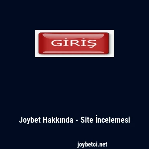 Joybet Hakkında - Site İncelemesi
